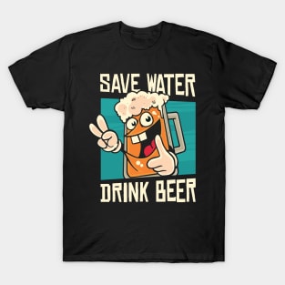 save water drink beer T-Shirt